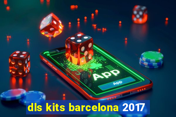 dls kits barcelona 2017